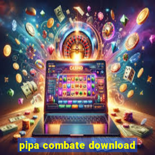 pipa combate download